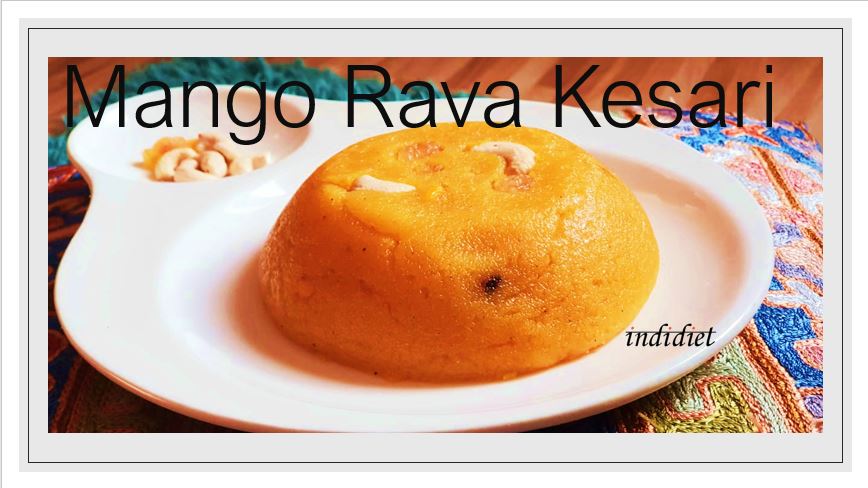 Mango Rava Kesari Recipe (Kesari Bhaat/Mango Sheera)